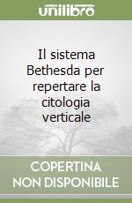 Il sistema Bethesda per repertare la citologia verticale