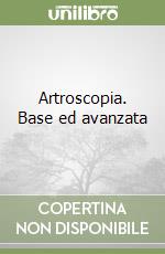 Artroscopia. Base ed avanzata libro