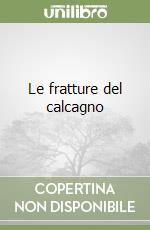 Le fratture del calcagno libro