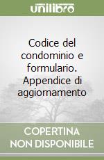 Codice del condominio e formulario. Appendice di aggiornamento libro