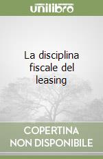 La disciplina fiscale del leasing