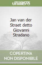 Jan van der Straet detto Giovanni Stradano