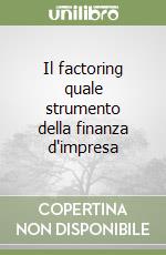 Il factoring quale strumento della finanza d'impresa