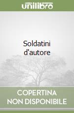 Soldatini d'autore libro