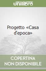 Progetto «Casa d'epoca»