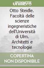 Otto Steidle. Facoltà delle scienze ingegneristiche dell'Università di Ulm. Architetti e tecnologie