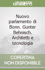 Nuovo parlamento di Bonn. Gunter Behnisch. Architetti e tecnologia