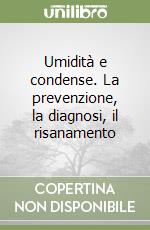 Umidità e condense. La prevenzione, la diagnosi, il risanamento