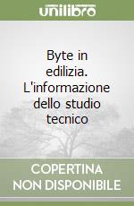 Byte in edilizia. L'informazione dello studio tecnico