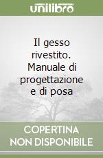 Il gesso rivestito. Manuale di progettazione e di posa