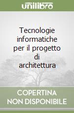 Tecnologie informatiche per il progetto di architettura libro