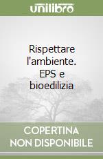 Rispettare l'ambiente. EPS e bioedilizia