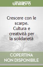 Crescere con le scarpe. Cultura e creatività per la solidarietà