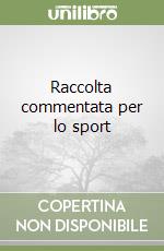 Raccolta commentata per lo sport libro