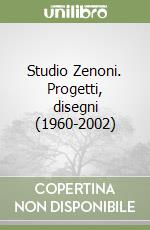 Studio Zenoni. Progetti, disegni (1960-2002) libro