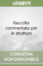 Raccolta commentata per le strutture libro