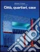 Abitare il futuro. Città, quartieri, case