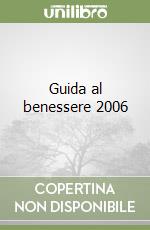 Guida al benessere 2006 libro
