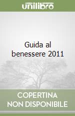 Guida al benessere 2011 libro