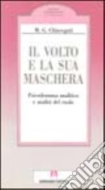 Il volto e la sua maschera. Psicodramma analitico e analisi del ruolo libro