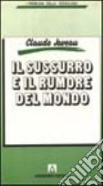 Il sussurro e il rumore del mondo. Riflessioni sulla sociologia qualitativa libro