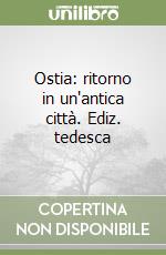 Ostia: ritorno in un'antica città. Ediz. tedesca libro