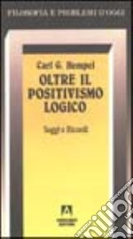 Oltre il positivismo logico. Saggi e ricordi