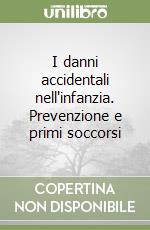 I danni accidentali nell'infanzia. Prevenzione e primi soccorsi