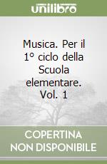 Musica. Per il 1° ciclo della Scuola elementare. Vol. 1