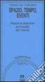 Spazio, tempo, eventi. Proposte ed esperienze per la scuola dell'infanzia libro