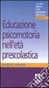 Educazione psicomotoria nell'età prescolastica libro