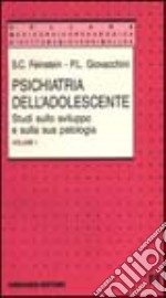 Psichiatria dell'adolescente. Studi sullo sviluppo e sulla sua patologia. Vol. 1 libro