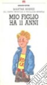 Mio figlio ha 11 anni libro