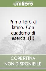 Primo libro di latino. Con quaderno di esercizi (Il)