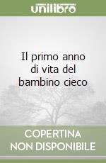 Il primo anno di vita del bambino cieco