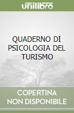 QUADERNO DI PSICOLOGIA DEL TURISMO libro