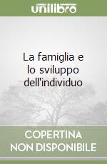 La famiglia e lo sviluppo dell'individuo libro