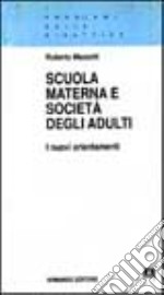 Scuola materna e società degli adulti. I nuovi «Orientamenti» libro