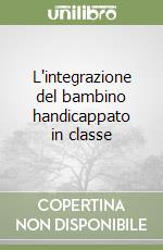 L'integrazione del bambino handicappato in classe