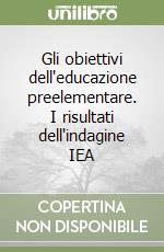 Gli obiettivi dell'educazione preelementare. I risultati dell'indagine IEA