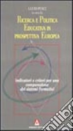 Ricerca e politica educativa in prospettiva europea. Indicatori e criteri per una comparazione dei sistemi formativi