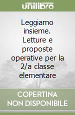 Leggiamo insieme. Letture e proposte operative per la 2/a classe elementare libro