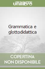 Grammatica e glottodidattica libro