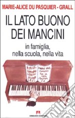 Il lato buono dei mancini. In famiglia, nella scuola, nella vita libro