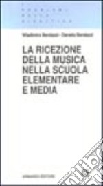 La ricezione della musica nella scuola elementare e media libro