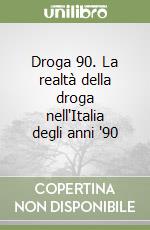 Droga 90. La realtà della droga nell'Italia degli anni '90 libro