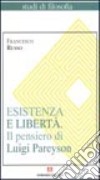 Esistenza e libertà. Il pensiero di Luigi Pareyson libro