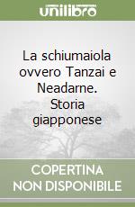 La schiumaiola ovvero Tanzai e Neadarne. Storia giapponese libro