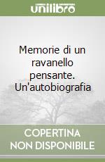 Memorie di un ravanello pensante. Un'autobiografia libro