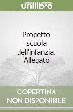 Progetto scuola dell'infanzia. Allegato libro